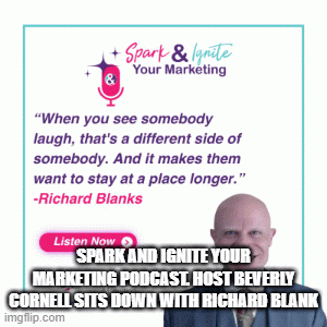 Spark-and-Ignite-Your-Marketing-Podcast.-Host-Beverly-Cornell-sits-down-with-Richard-Blank.gif